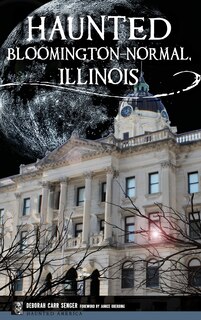Front cover_Haunted Bloomington-Normal, Illinois