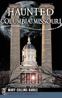 Front cover_Haunted Columbia, Missouri