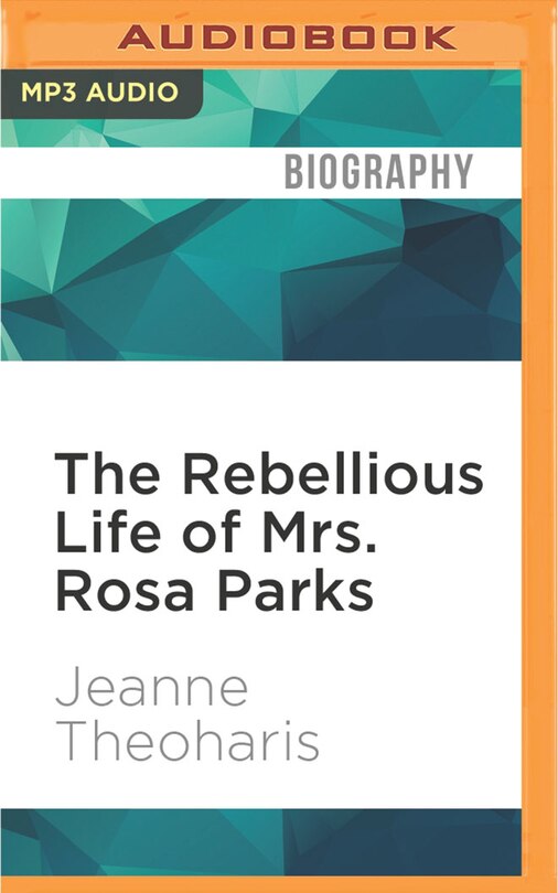 The Rebellious Life Of Mrs. Rosa Parks