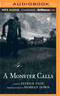 A Monster Calls: Inspired by an Idea from Siobhan Dowd by Patrick Ness