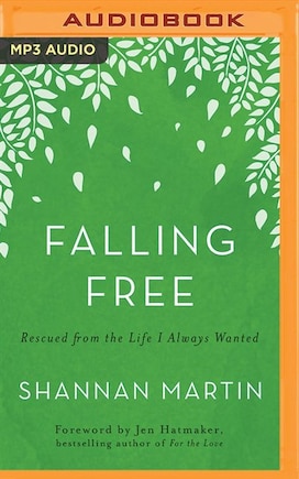 Falling Free: Rescued From The Life I Always Wanted