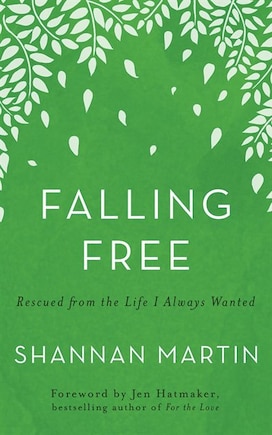 Falling Free: Rescued From The Life I Always Wanted