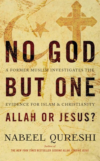 No God But One: Allah Or Jesus?: A Former Muslim Investigates The Evidence For Islam And Christianity