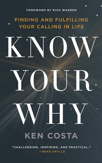 Know Your Why: Finding And Fulfilling Your Calling In Life