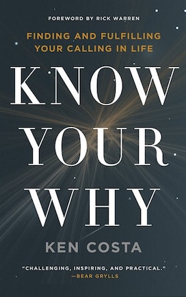 Know Your Why: Finding And Fulfilling Your Calling In Life