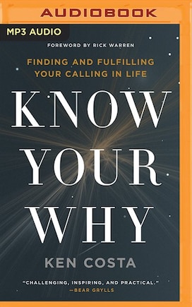 Know Your Why: Finding And Fulfilling Your Calling In Life