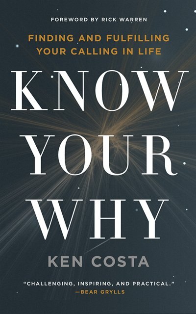 Know Your Why: Finding And Fulfilling Your Calling In Life
