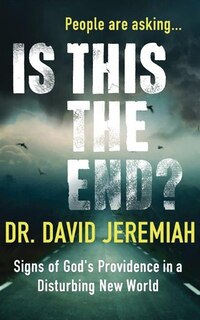 Is This The End?: Signs Of God's Providence In A Disturbing New World