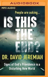 Is This The End?: Signs Of God's Providence In A Disturbing New World