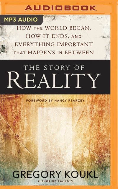 The Story Of Reality: How The World Began, How It Ends, And Everything Important That Happens In Between