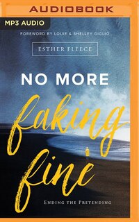 No More Faking Fine: Ending The Pretending