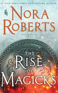 The Rise Of Magicks by Nora Roberts