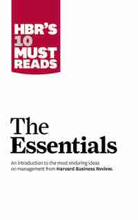 Hbr's 10 Must Reads: The Essentials by Michael E. Harvard Business Review