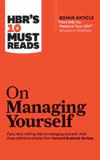 Hbr's 10 Must Reads On Managing Yourself by Clayton M. Christensen