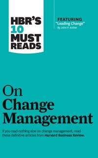 Hbr's 10 Must Reads On Change Management