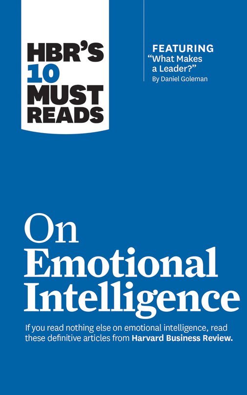 Hbr's 10 Must Reads On Emotional Intelligence