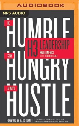 H3 Leadership: Be Humble. Stay Hungry. Always Hustle.