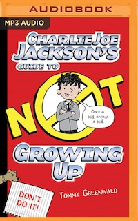 Charlie Joe Jackson's Guide To Not Growing Up