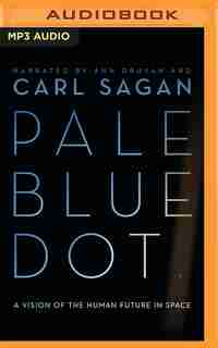 Pale Blue Dot: A Vision Of The Human Future In Space by Carl Sagan