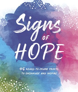 Signs Of Hope: 45 Ready-to-Frame illustrations of Words to Encourage