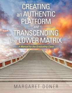 Front cover_Creating an Authentic Platform and Transcending the Lower Matrix