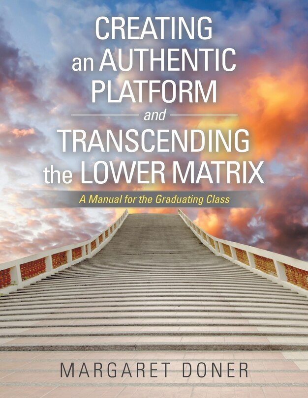 Front cover_Creating an Authentic Platform and Transcending the Lower Matrix