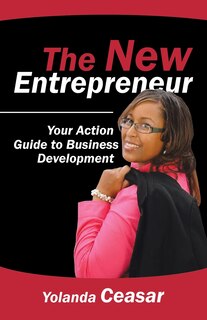 The New Entrepreneur: Your Action Guide to Business Development