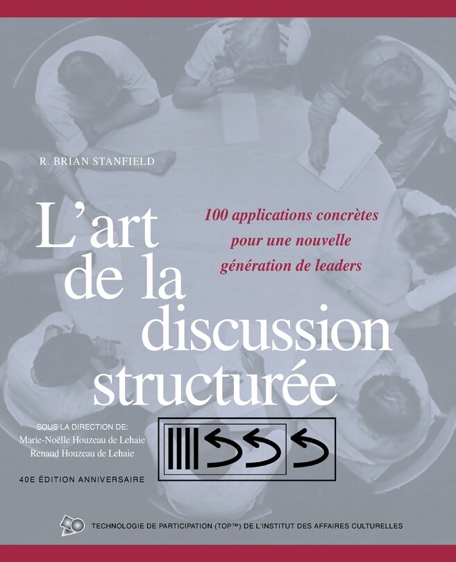 L'art de la discussion structurée: 100 applications concrètes pour une nouvelle génération de leaders