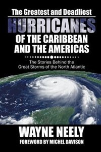 Couverture_The Greatest and Deadliest Hurricanes of the Caribbean and the Americas