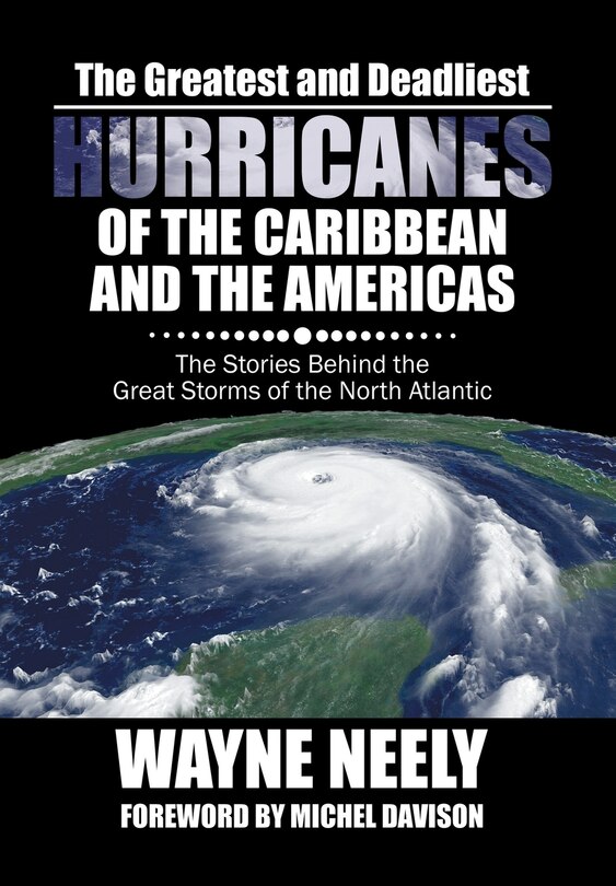 Front cover_The Greatest and Deadliest Hurricanes of the Caribbean and the Americas
