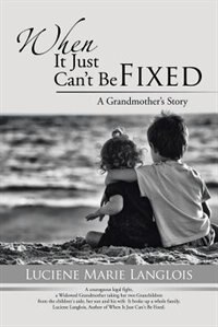 When It Just Can't Be Fixed: A Grandmother's Story