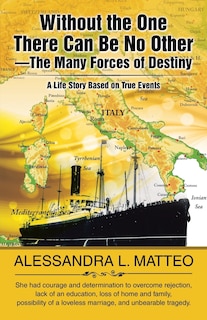 Front cover_Without the One There Can Be No Other-The Many Forces of Destiny