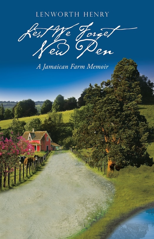 Lest We Forget New Pen: A Jamaican Farm Memoir