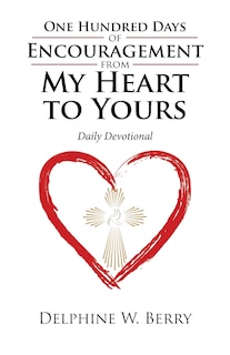 Front cover_One Hundred Days of Encouragement from My Heart to Yours