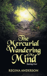 The Mercurial Wandering of My Mind: Starting Over