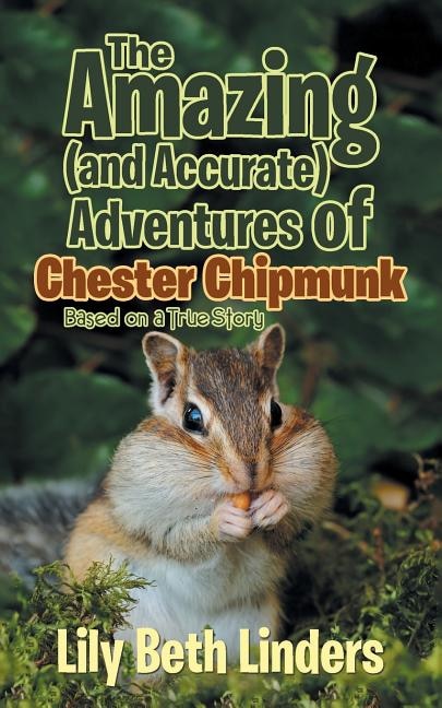 Front cover_The Amazing (and Accurate) Adventures of Chester Chipmunk