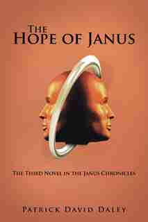 The Hope of Janus: The Third Novel in the Janus Chronicles by Patrick David Daley