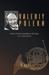 Valeriy Polekh: French Hornist Laureate of All Russia