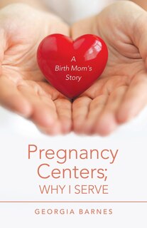 Couverture_Pregnancy Centers; Why I Serve