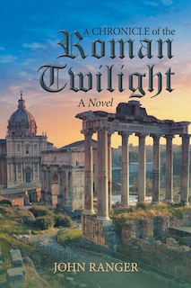 Front cover_A Chronicle of the Roman Twilight