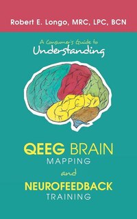Couverture_A Consumer'S Guide to Understanding Qeeg Brain Mapping and Neurofeedback Training