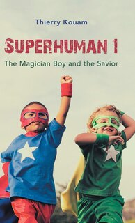 Superhuman 1: The Magician Boy and the Savior