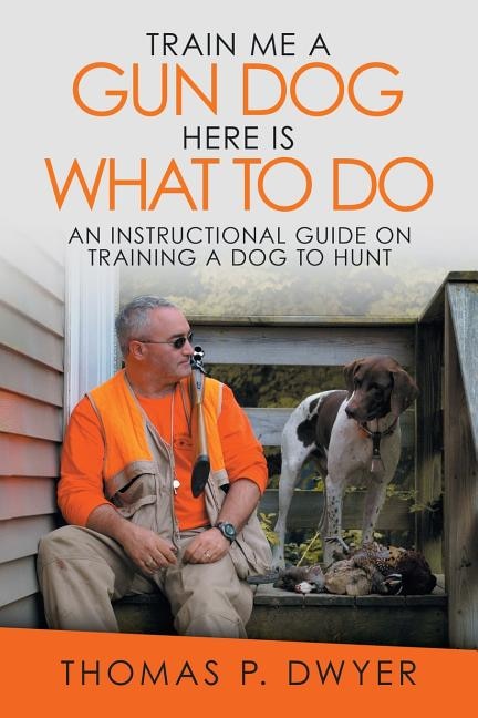 Couverture_Train Me A Gun Dog Here Is What To Do