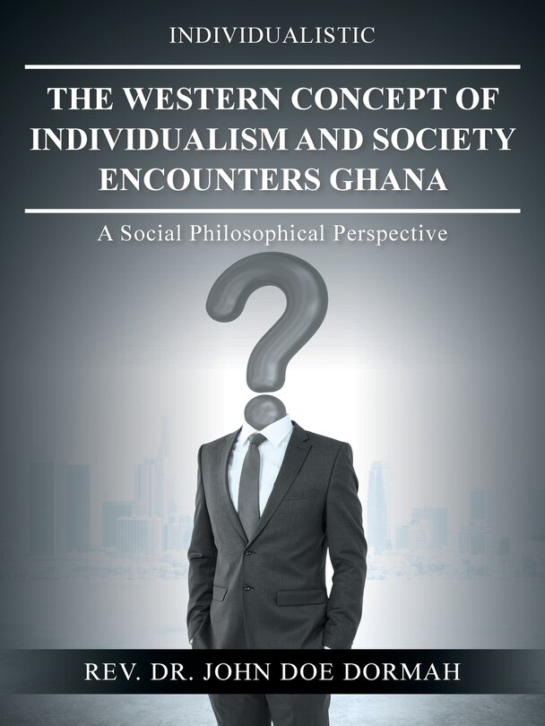 Front cover_The Western Concept of Individualism and Society Encounters Ghana