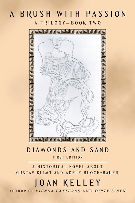 A Brush With Passion: A Trilogy-book Two-diamonds And Sand: A Historical Novel About Gustav Klimt And Adele Bloch-bauer