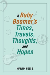 Front cover_A Baby Boomer's Times, Travels, Thoughts, and Hopes