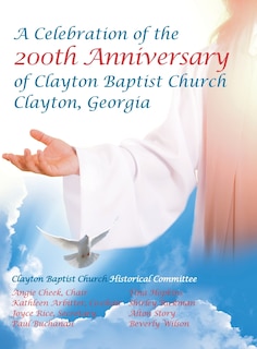 Front cover_Celebration Of The 200th Anniversary Of Clayton Baptist Church, Clayton, Georgia