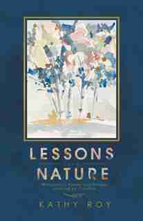 Lessons From Nature by Kathy Roy