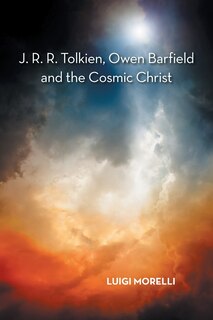 Front cover_J. R. R. Tolkien, Owen Barfield And The Cosmic Christ