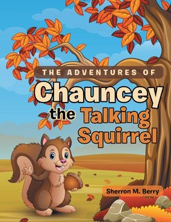 Front cover_The Adventures Of Chauncey The Talking Squirrel